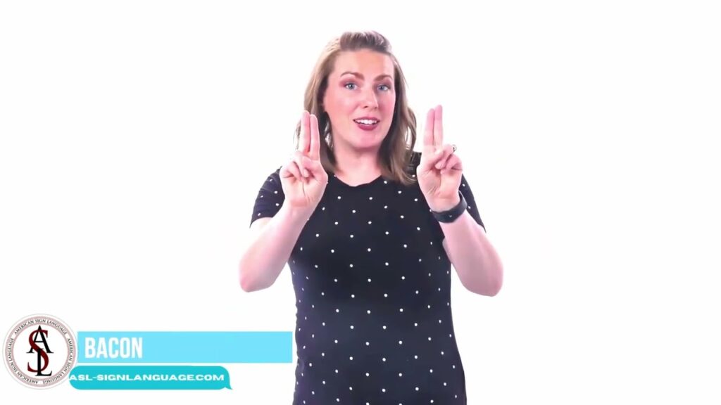 How to sign Bacon in ASL