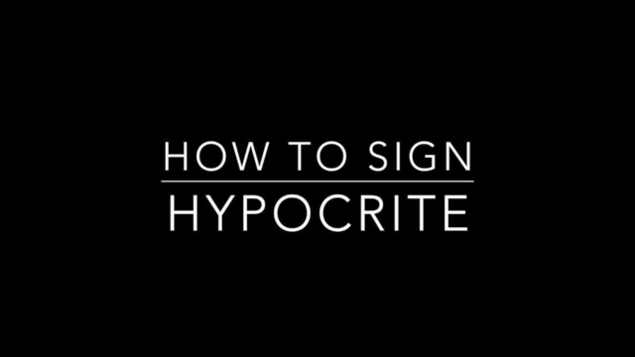 Hypocrite in Sign Language (ASL) - Deafened Organization