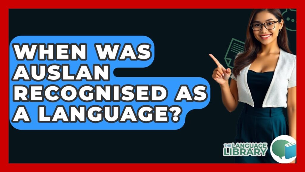 How to Sign When Was Auslan Recognised as a Language in Auslan
