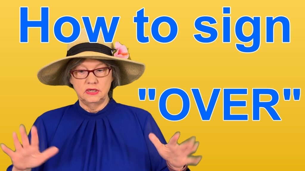 Over in Sign Language (ASL) - Deafened Organization
