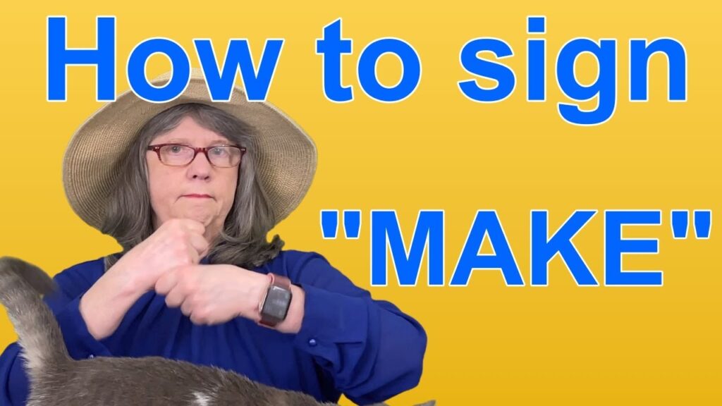 Making In Sign Language Make in Sign Language (ASL) - Deafened Organization