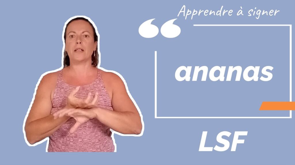 How to sign Ananas In Lsf in ASL