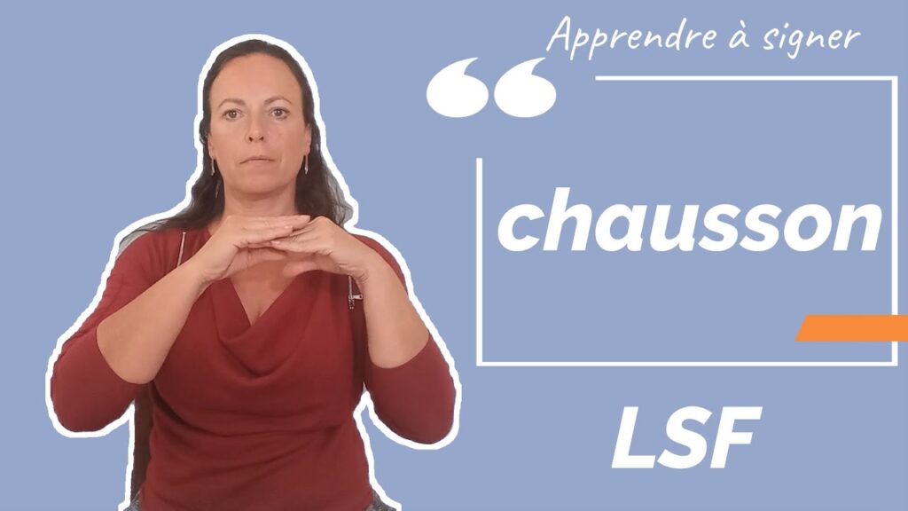 How to sign Chaussons In Lsf in ASL